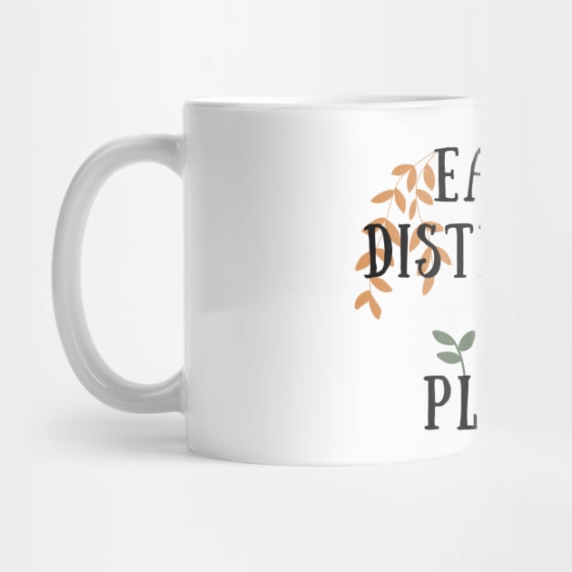 Easily Distracted by Plants Funny Plant Lover by A.P.